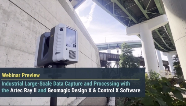 Webinar Preview: Large-Scale 3D Scanning and Processing with Artec Ray II & Geomagic Software
